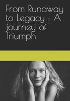 From Runaway to Legacy