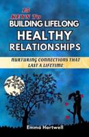 15 Keys to Building Lifelong Healthy Relationships
