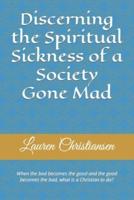 Discerning the Spiritual Sickness of a Society Gone Mad