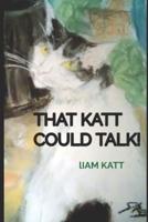 That Katt Could Talk!