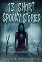 13 Short Spooky Stories