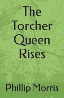 The Torcher Queen Rises