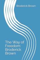 The Way of Freedom Broderick Brown