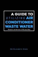 A Guide to Utilizing Air Conditioner Waste Water