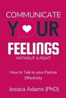 Communicate Your Feelings Without A Fight