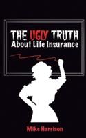 The Ugly Truth About Life Insurance