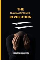 The Trauma-Informed Revolution
