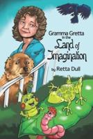 Gramma Gretta in the Land of Imagination!