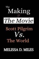 The Making of The Movie Scott Pilgrim Vs. The World