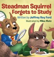 Steadman Squirrel Forgets to Study