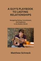 A Guy's Playbook to Lasting Relationships