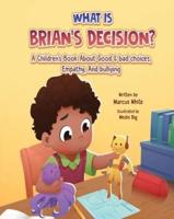 What Is Brian's Decision?