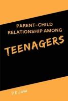 Parent-Child Relationship Among Teenagers
