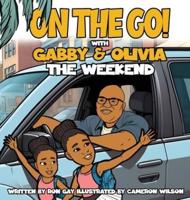 On the Go With Gabby & Olivia the Weekend
