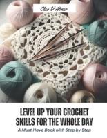 Level Up Your Crochet Skills for the Whole Day