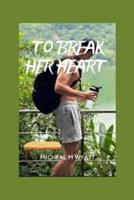To Break Her Heart(Book 2)