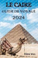 Le Caire Guide De Voyage 2024