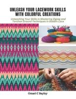 Unleash Your Lacework Skills With Colorful Creations