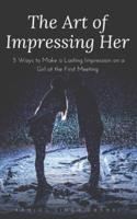 The Art of Impressing Her