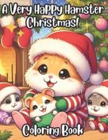 A Very Happy Hamster Christmas Coloring Book