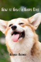 How to Have a Happy Day