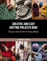 Creative and Easy Knitting Projects Book