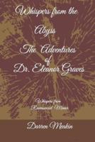 Whispers from the Abyss The Adventures of Dr. Eleanor Graves