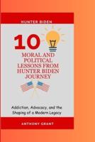 10 Moral and Political Lessons from Hunter Biden Journey