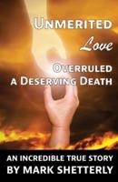 Unmerited Love Overruled a Deserving Death