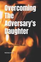 Overcoming the Adversary's Daughter