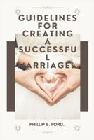 Guidelines for Creating a Successful Marriage.
