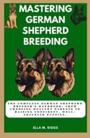 Mastering German Shepherd Breeding