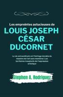 Les Empreintes Astucieuses De Louis Joseph César Ducornet