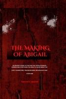The Making of Abigail