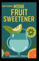 Natural Monk Fruit Sweetener
