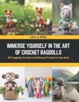 Immerse Yourself in the Art of Crochet Ragdolls