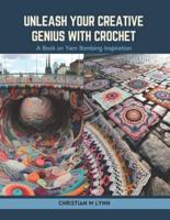 Unleash Your Creative Genius With Crochet