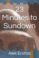 23 Minutes to Sundown