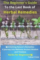 The Beginner's Guide To the Last Book of Herbal Remedies