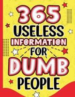 365 Useless Information for Dumb People