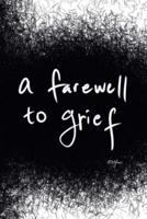 A Farewell to Grief