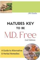 Nature's Key To Be M.D. Free