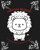 Little Eyes, Big World - A Contrasting Adventure With Animals for Babies