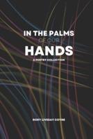 In the Palms of Our Hands
