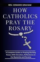 How Catholics Pray the Rosary