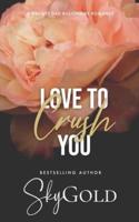 Love To Crush You