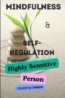 Mindfulness and Self-Regulation for Highly Sensitive Person