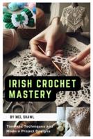 Irish Crochet Mastery