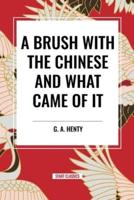 A Brush With the Chinese and What Came of It