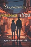 Emotionally Attached to You Short Stories